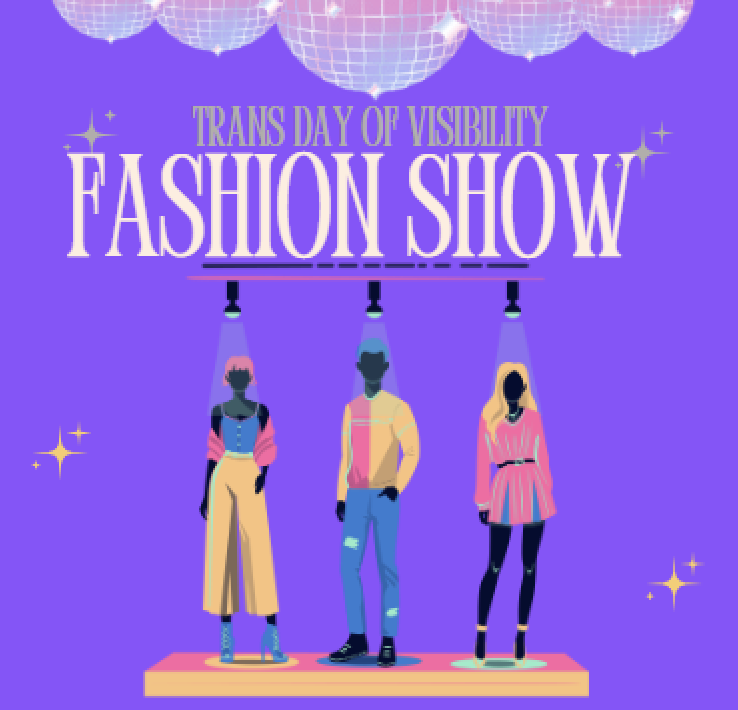 Transgender Day of Visibility Fashion Show & Dance Party!